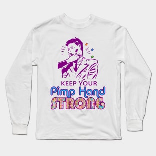 Keep Your Pimp Hand Strong Long Sleeve T-Shirt